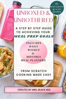 Unboxed & Unbothered: A STEP BY STEP GUIDE TO ACHIEVING YOUR MEAL PREP GOALS B0CFD9D3P1 Book Cover