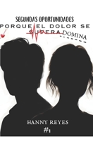 Segundas Oportunidades: Porque el dolor se domina (Spanish Edition) B0F3YRKCFM Book Cover