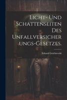 Licht- und Schattenseiten des Unfallversicherungs-Gesetzes. 1021768995 Book Cover