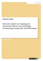 Kritische Analyse der Eignung des dezentralen Bitcoin als nachhaltige Erweiterung bestehender Fiat-Währungen (German Edition) 3346142507 Book Cover