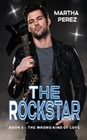 The Rockstar: Book 3- The Wrong Kind of Love 1696295483 Book Cover