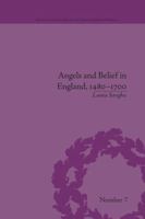Angels and Belief in England, 1480-1700 1138664464 Book Cover