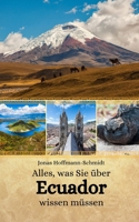 Alles, was Sie über Ecuador wissen müssen (German Edition) B0CV7FG5FL Book Cover