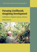 Pursuing Livelihoods, Imagining Development: Smallholders in Highland Lampung, Indonesia 1925021475 Book Cover