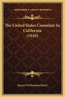 ... the United States Consulate in California 1146510993 Book Cover