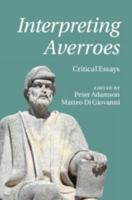 Interpreting Averroes: Critical Essays 1107535409 Book Cover