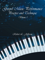 Gospel Music Performance Practice and Technique Volume 1 1438919956 Book Cover