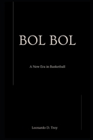 BOL BOL: A NEW ERA IN BASKETBALL B0DX13RBC3 Book Cover