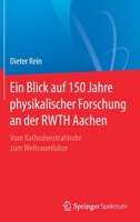 Ein Blick auf 150 Jahre physikalischer Forschung an der RWTH Aachen: Vom Kathodenstrahlrohr zum Weltraumlabor 3662628996 Book Cover
