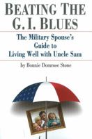 Beating the G.I. Blues: The Military Spouse's Guide to Living Well with Uncle Sam 1933909102 Book Cover
