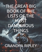 THE GREAT BIG BOOK OF THE LISTS OF THE MOST DANGEROUS THINGS (THE GREAT BIG LIST BOOKS) B0C7J5BMP8 Book Cover