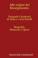 Alle Origini del Risorgimento: Pasquale Calcaterra Di Dasa E I Suoi Fratelli 1326006541 Book Cover