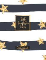 Best Daughter Ever: Blank Sketchbook, Sketch, Draw and Paint 1650243235 Book Cover