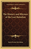 The History and Rhymes of the Lost Battalion 1163371874 Book Cover