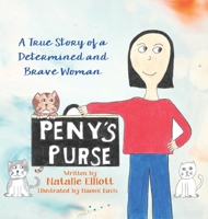 Peny's Purse: A True Story of a Determined and Brave Woman 1662903316 Book Cover