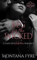 Beg for the Wicked: A Dark MFM Forbidden Romance (Forbidden Pleasures) 176409137X Book Cover