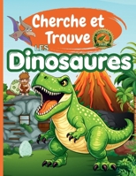 Cherche et Trouve les Dinosaures: Livre enfant 4-10 ans: Grand livre de jeux d'observation avec dinosaures et aventures préhistoriques - Cherche et Trouve 8398140623 Book Cover