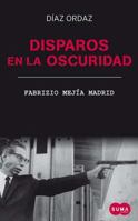 Disparos en la oscuridad: Díaz Ordaz 6071111293 Book Cover