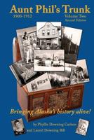 Aunt Phil's Trunk Volume Two, Bringing Alaska's history alive! 1940479037 Book Cover