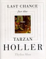 Last Chance for the Tarzan Holler: Poems 0892552433 Book Cover