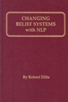 Changing Belief Systems With NLP 1947629263 Book Cover