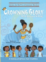 Crowning Glory: A history of African hair tradition 1778042104 Book Cover