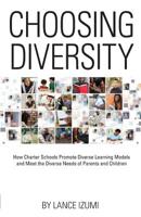 Choosing Diversity: How Charter Schools Promote Diverse Learning Models and Meet the Diverse Needs of Parents and Children 1934276391 Book Cover