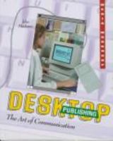 Desktop Publishing: The Art of Communication (Media Workshop) 0822523035 Book Cover
