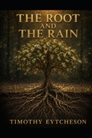 The Root and the Rain (The Soil and the Seed) B0H2WC6PLP Book Cover