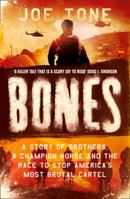 Bones: Brothers, Horses, Cartels, and the Borderland Dream
