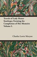 Travels of Lady Hester Stanhope: Forming the Completion of Her Memoirs, Volume 1 9354507662 Book Cover