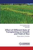 Effect of Different Date of Transplanting on Growth and Yield of Rice 6203471852 Book Cover