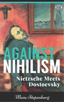 Against Nihilism: An Introduction to Nietzsche and Dostoevsky 1551646749 Book Cover