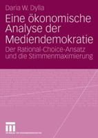 Eine Okonomische Analyse Der Mediendemokratie: Der Rational-Choice-Ansatz Und Die Stimmenmaximierung 3531157523 Book Cover