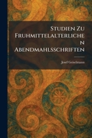 Studien Zu Fruhmittelalterlichen Abendmahlsschriften (German Edition) 1026017645 Book Cover