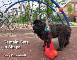 Captain Gets in Shape! 0999509632 Book Cover