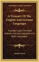 A Treasury Of The English And German Languages: Founded Upon The Best Authors And Lexicographers In Both Languages 1163310263 Book Cover