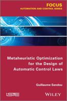 Metaheuristic Optimization for the Design of Automatic Control Laws 1848215908 Book Cover