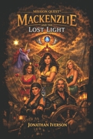 Mission Quest® Mackenzlie and the Lost Light (Mission Quest® Universe) B0GXG81LLY Book Cover