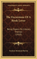 Excursions of a Book Lover: Being Papers on Literary Themes 1165116189 Book Cover