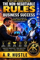The Non-Negotiable Rules of Business Success: The Complete Playbook for, Building Growing an Leading a Successful Business B0HK1NWZF2 Book Cover