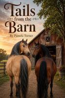 Tails From the Barn: A Collection of Tails and the Horses They Belong to B0HFV5NF1H Book Cover