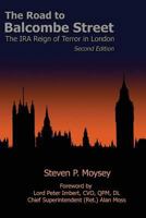 The Road to Balcombe Street: The IRA Reign of Terror in London 1523284773 Book Cover