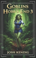 Goblins of Hobb's End 3: An Urban Fantasy B0FNRX2S7R Book Cover