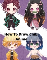 How to Draw Chibi anime: How to Draw Manga Chibis & Cute Critters Discover techniques for creating adorable chibi characters (Includes Anime, Manga and Chibi) volume 1 B08HB9VF1F Book Cover