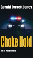 Choke Hold: An Eli Wolff Thriller 0996543848 Book Cover