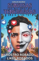 Sonrisas Tenebrosas: Rostro Robado Likes Robados (Spooky Grins) (Spanish Edition) B0FFB2VTBS Book Cover