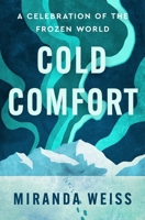 Cold Comfort: What We Lose as Temperatures Rise 125041282X Book Cover