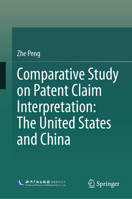 Comparative Study on Patent Claim Interpretation: The United States and China 981960835X Book Cover