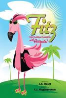 Fitz the Florida Flamingo with Attitude 0991574133 Book Cover